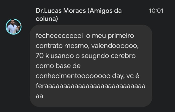 Mensagem do Dr. Lucas Moraes: fechei o meu primeiro contrato de 70 mil usando o Segundo Cérebro como base de conhecimento